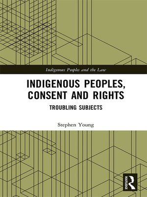 cover image of Indigenous Peoples, Consent and Rights